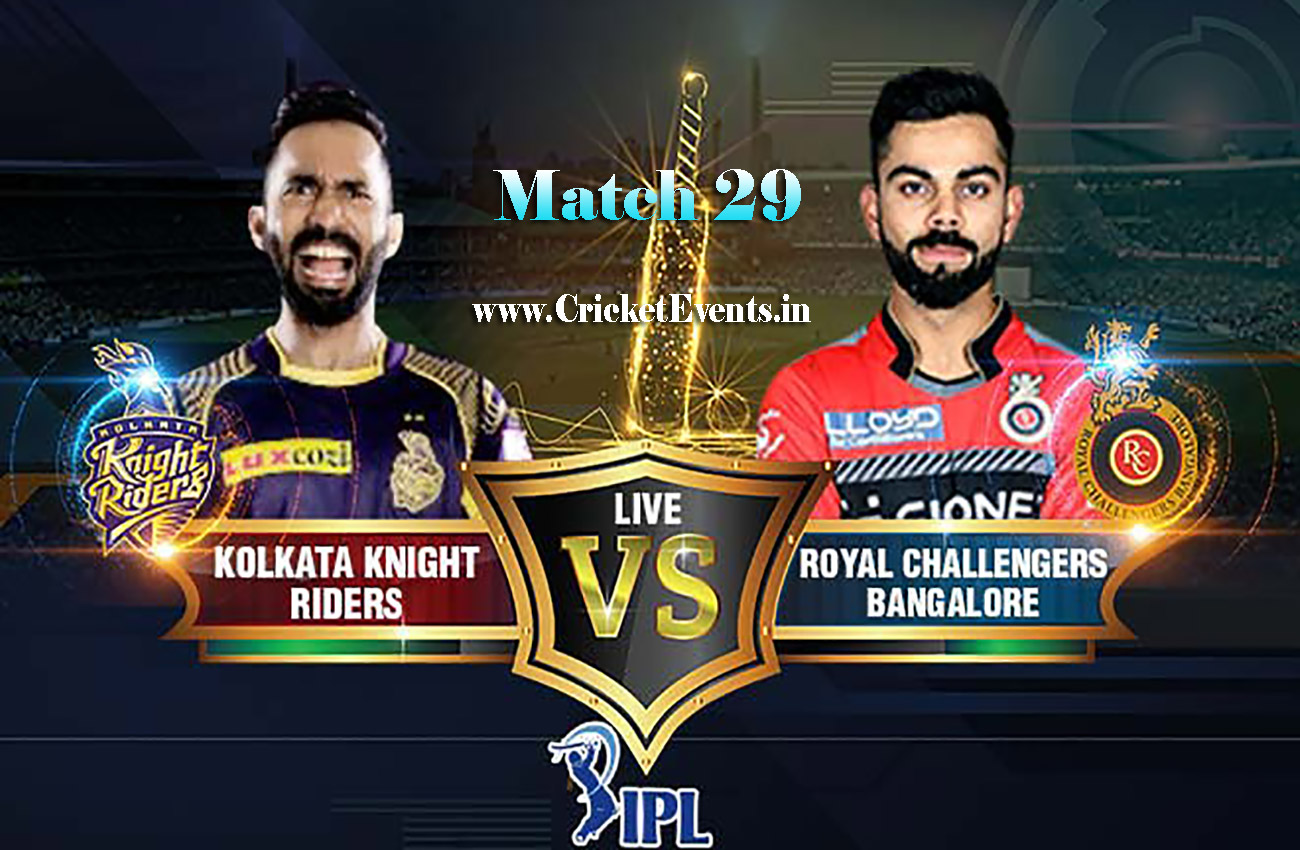 29th Match of IPL 2018 Season - Royal Challengers Bangalore Vs Kolkata Knight Riders