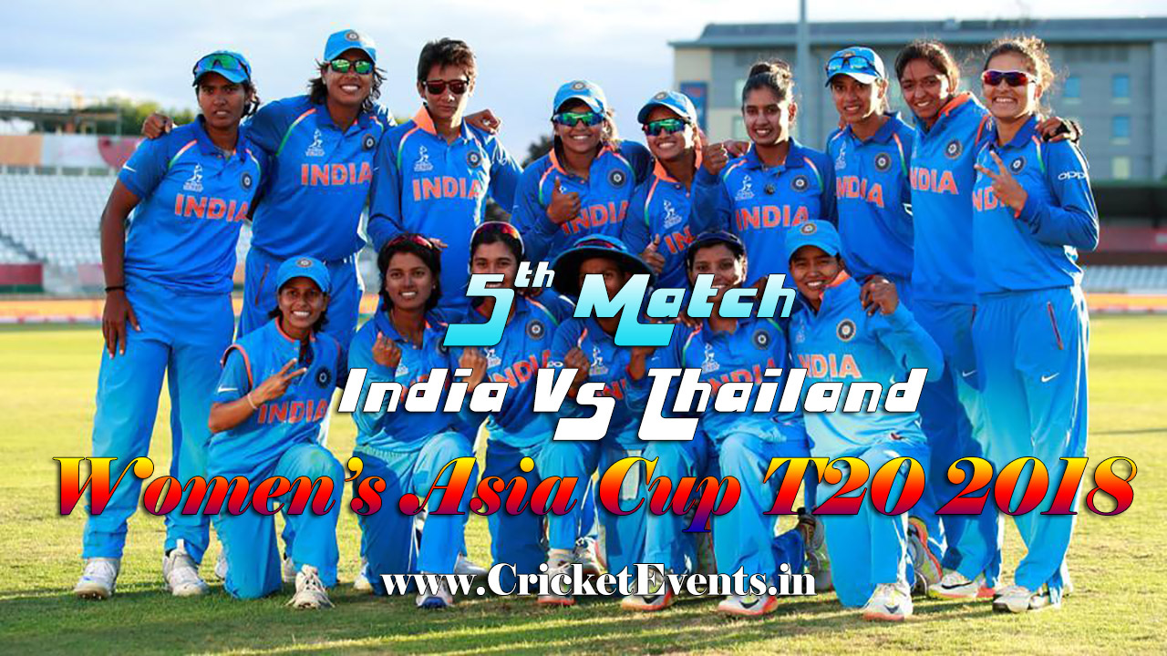 5th Match of Women’s Asia Cup T20 2018 - India Women Vs Thailand Women