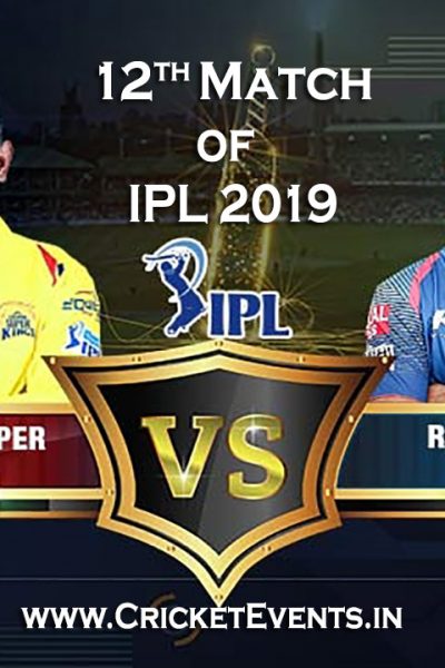 Chennai Super Kings vs Rajasthan Royals - 12th Match of IPL 2019 tournament