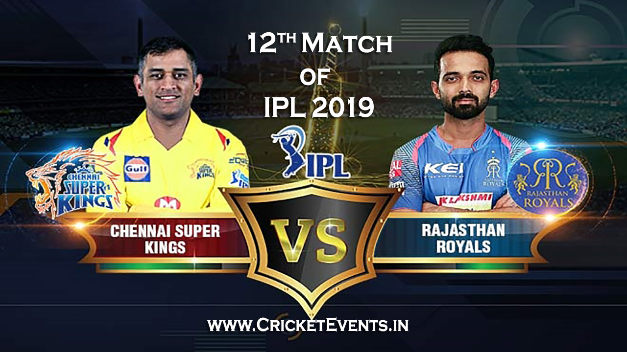 Chennai Super Kings vs Rajasthan Royals - 12th Match of IPL 2019 tournament