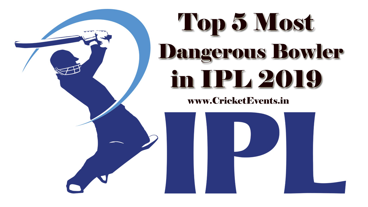 Top 5 most dangerous bowler in IPL 2019